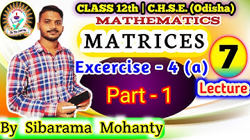 Matrices || Lecture-7 || Excercise 4(a) (Q.no.- 01 to 11) || Class 12 Maths || CHSE, Odisha