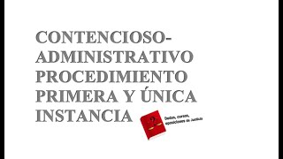 PROCEDIMIENTO CONTENCIOSOADMINISTRATIVO DE PRIMERA Y ÚNICA INSTANCIA (ACTUALIZADO 2021)