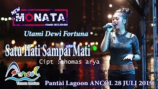 NEW MONATA - SATU HATI SAMPAI MATI - UTAMI DEWI FORTUA - LIVE ANCOL 22 JULI 2019