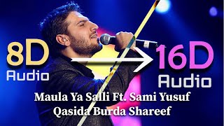 Maula Ya Salli Ft. [16D AUDIO | NOT 8D]🎧Sami Yusuf Qasida Burda Shareef  | @zaidayyaz