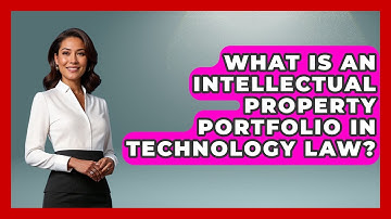 What Is An Intellectual Property Portfolio In Technology Law? - AI and Technology Law