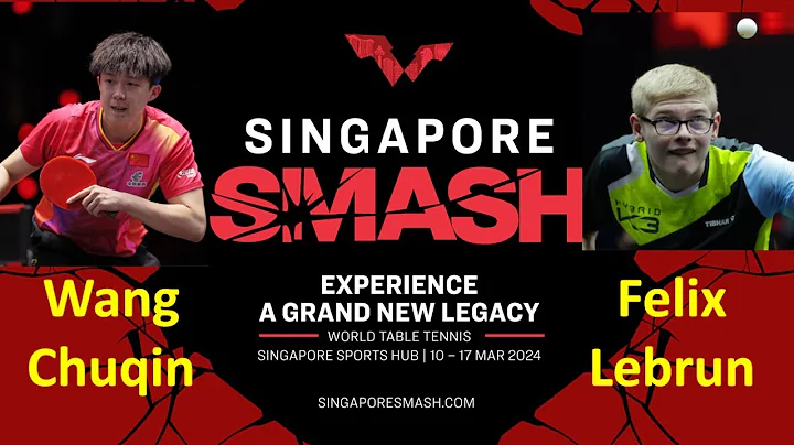 WTT Singapore Smash 2024 Wang Chuqin vs Felix Lebrun - DayDayNews
