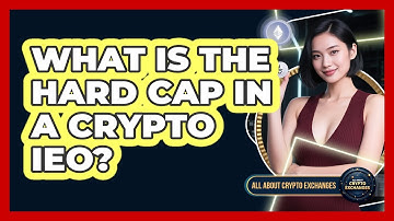 What Is The Hard Cap In A Crypto IEO? - All About Crypto Exchanges
