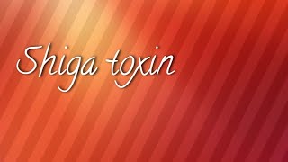 Shiga Toxin