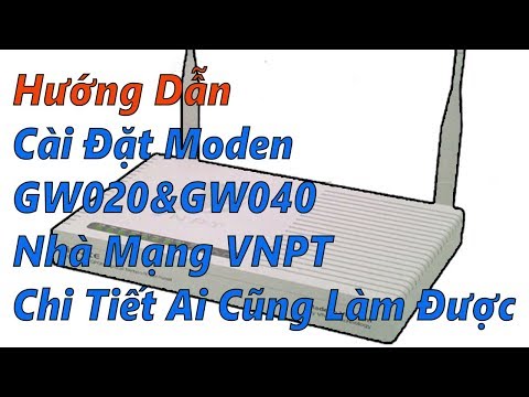 Hướng dẫn cài đặt moden gw020 &gw040 của nhà mạng VNPT ✅  Nguyễn Kiên Vlog | Foci