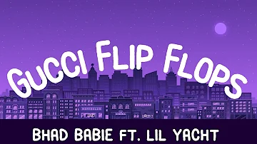 Bhad Bhabie - Gucci Flip Flops ft. Lil Yachty (Lyrics)