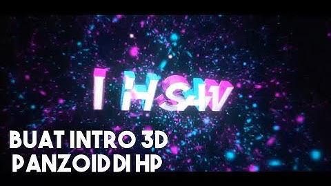 Cara Membuat Intro 3D Panzoid Do Hp Android Terbaru 2022