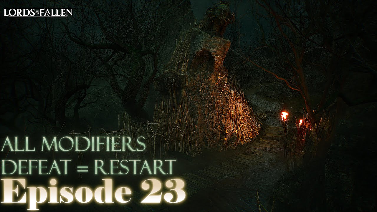 OLD PATHS OR NEW, SAME BS - EPISODE 23 Lords of the Fallen V2.0: All Modifier Run!
