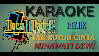 TAK BUTUH CINTA (MINAWATI DEWI)(REMIX) KARAOKE UDI PINDANGAN