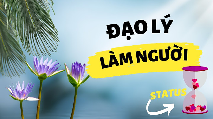 Bài văn viết về đạo lý làm người