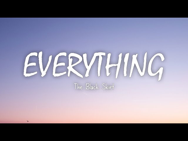 The Black Skirt - Everything (Lyrics) | Terjemahan Bahasa Indonesia class=