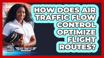 How Does Air Traffic Flow Control Optimize Flight Routes? - Air Traffic Insider