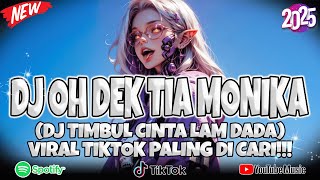 Download Lagu DJ OH DEK TIA MONIKA TIMBUL CINTA LAM DADA PADA PANDANGAN PERTAMA VIRAL TIKTOK PALING DICARI!!! MP3