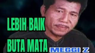 Lebih Baik Buta Mata - MEGGI Z ( lagu dangdut jadul )