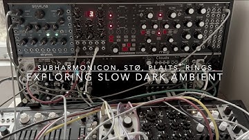 Dark ambient modular / rings, plaits, clouds, subharmonicon, STØ