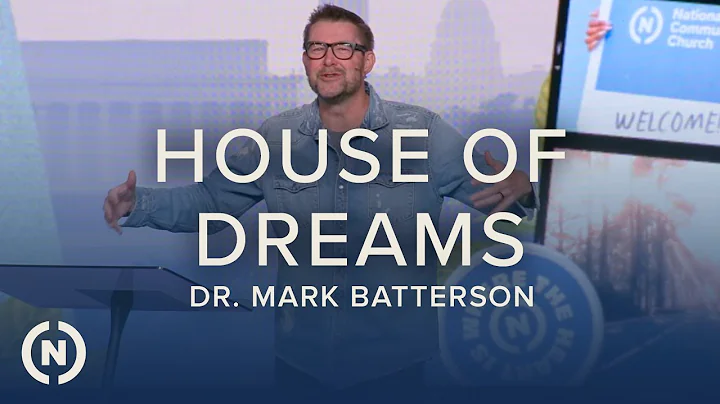 Welcome Home: House of Dreams - Dr. Mark Batterson