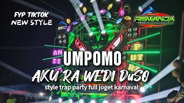DJ TRAP UMPOMO AKU RA WEDI DUSO !! STYLE FULL JOGET KARNAVAL TERBARU, BASS TOBRUT MIDDLE NULUP
