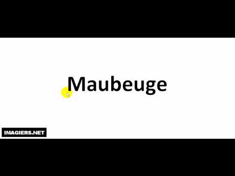 Pronounce like a French #Maubeuge