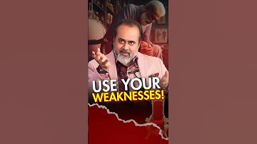 Use Your Weaknesses! || Acharya Prashant