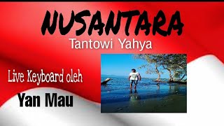 NUSANTARA. ( Tantowi Yahya) Live Keyboard oleh Yan Mau.