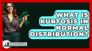 What Is Kurtosis In Normal Distribution? - The Friendly Statistician