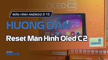 Cách Reset Màn Hình Oled C2