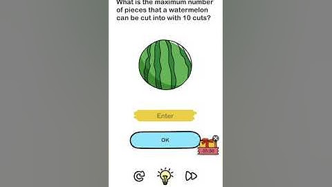 Brain Out 1 Level 91 what is the maximum number of pieces that a watermelon can be cut into with 10
