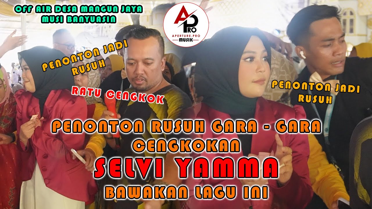 CENGKOKAN MAUT SELFI YAMMA BAWAKAN LAGU INI || PENONTON AUTO RUSUH || OFF AIR MANGGUN JAYA