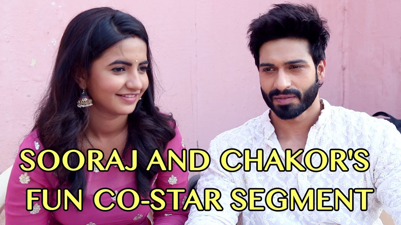 Chakor and Sooraj get candid about each other