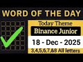 18 Dec 2025|Binance word of the day|3,4,5,6,7,8 letters 100%working 🔥