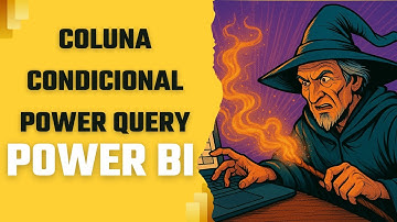 Como adicionar uma coluna condicional no Power Query | Power BI