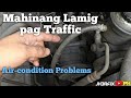 Walang Lamig Ang AC kapag Traffic