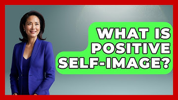 What Is Positive Self-image? - The Personal Growth Path