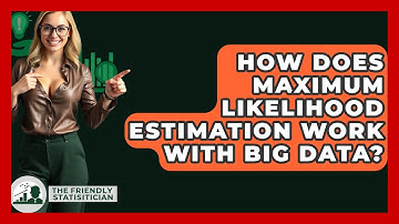 How Does Maximum Likelihood Estimation Work With Big Data? - The Friendly Statistician