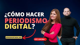 ¿Cómo hacer Periodismo Digital? 🎧🎥