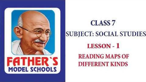 7th Class |  Social Studies | Lesson 1 |  Reading Maps of Different Kinds