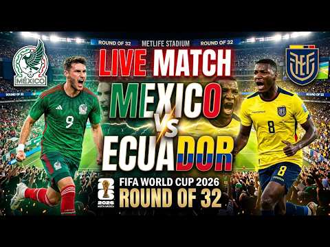 Mexico vs Ecuador Live | FIFA World Cup 2026 round of 32 live streaming | World cup live
