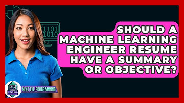 Should A Machine Learning Engineer Resume Have A Summary Or Objective? - Next LVL Programming