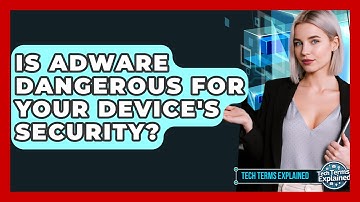 Is Adware Dangerous For Your Device