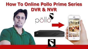 How To Online Pollo Prime DVR & NVR On Mobile Phone