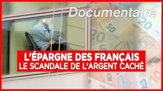 L'épargne des Français : le scandale de l'argent caché  Enquête  Documentaire complet