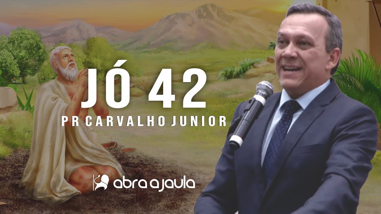 Pr Carvalho Júnior | Jó 42 | Pregação