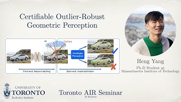 Heng Yang on Certifiable Outlier-Robust Geometric Perception | Toronto AIR Seminar