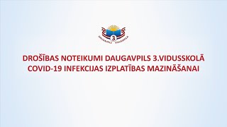 Drošības noteikumi Daugavpils 3.vidusskolā COVID-19 infekcijas izplatības mazināšanai