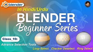 Class 10 | Advanced Geometry Selection Methods in Edit Mode | Blender Beginner Series