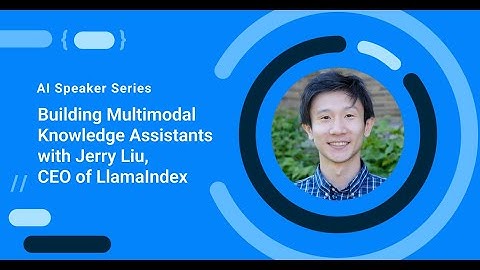Building a Multimodal Knowledge Assistant with Jerry Liu, CEO of LlamaIndex