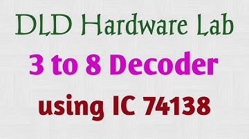 DLD Lab | 3 to 8 Decoder using IC 74138 | 3 to 8 Decoder Experiment | 3:8 Decoder | 74138 IC