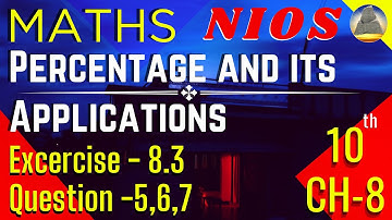 Nios, Class -10, Ch-8, Percentage and its Applications, Ex-8.3, Question - 5,6,7