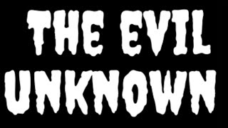 The Evil Unknown Trailer
