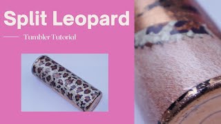 Split Leopard With Foil Tumbler Tutorial